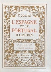 L' ÉSPAGNE ET LE PORTUGAL ILLUSTRÉS. 10 Cartes et Plans en couleurs. 11 Cartes et Plans en noir. 19 Planches hors texte. 772 Reproductions photograophiques.